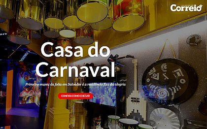 CORREIO lança especial sobre a Casa do Carnaval; confira